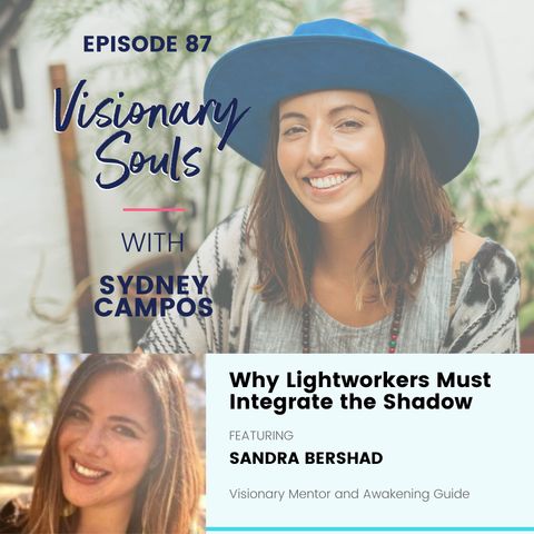 Ep. 87: Sandra Bershad | Why Lightworkers Must Integrate the Shadow