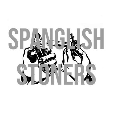 Spanglish Stoners. High Friday's: Special Guest: Bud Doc- Ep 5