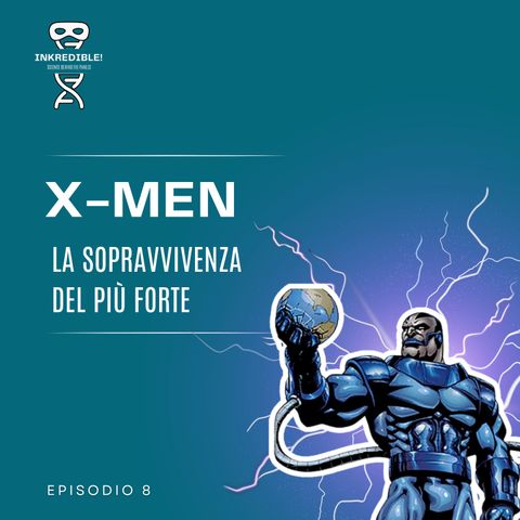 Ep. 8 X-Men: la sopravvivenza del più forte