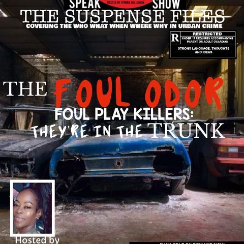 Episode 222 - THE SUSPENSE FILES-THE FOUL ODOR *FOUL PLAY KILLERS: They're In The Trunk