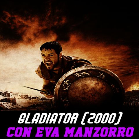 PDG | Programa 33 | Gladiator (2000) - Con Eva Manzorro