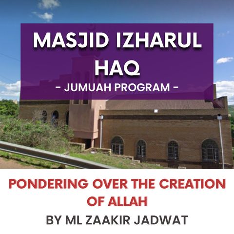 230908_Pondering over the creation of Allah by ML Zaakir Jadwat