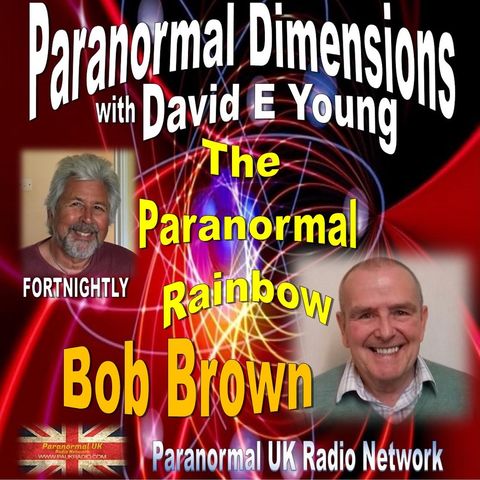 Paranormal Dimensions - Bob Brown: The Paranormal Rainbow