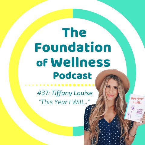 #37: "This Year I Will..." Tiffany Louise on Values, Goals, Self Actualization
