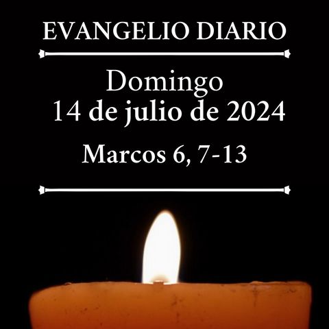 Evangelio del domingo 14 de julio de 2024 (Marcos 6, 7-13)