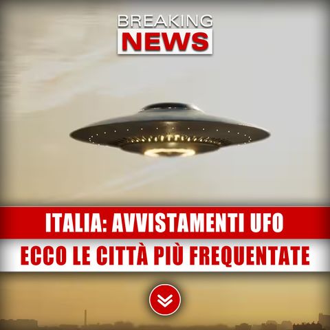 Italia, Avvistamenti Ufo: Ecco Le Città Più Frequentate!