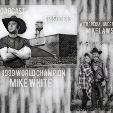Episode 13 1999 World Champion Mike White with Special Guest Mike Laws