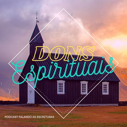 FAE#14 Dons Espirituais (1Coríntios 12.1-11) Parte 02