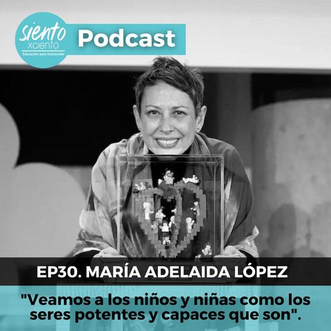 EP30 "Veamos a los niños y niñas como los seres potentes y capaces que son" con María Adelaida López