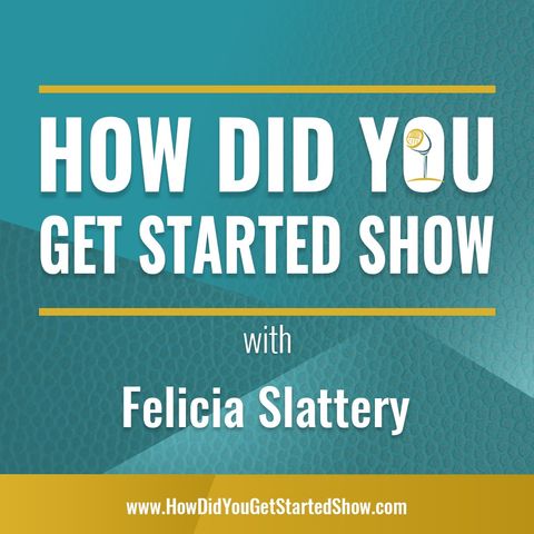 How Did You Get Started Podcast Ep. 1