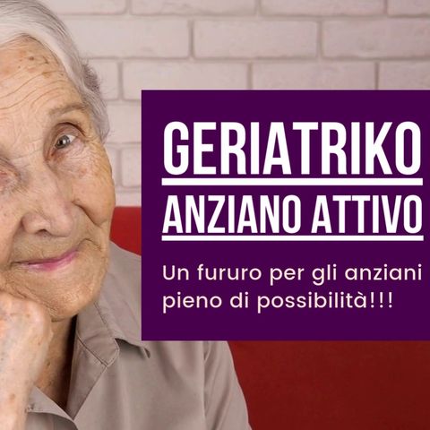 Presentazione del Progetto Geriatriko - Anziano Attivo