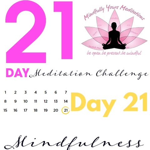 Day 21 Mindfulness 21 Day Meditation Challenge