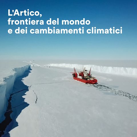 L'Artico, frontiera del mondo e dei cambiamenti climatici