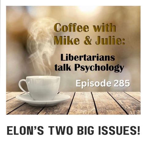 Elon’s Two Big Issues! (ep 285)