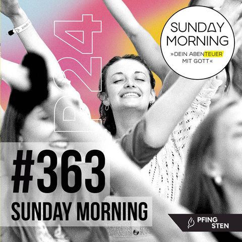 PFINGSTEN 2024 - Die Sache Jesu braucht Begeisterte | Sunday Morning #363