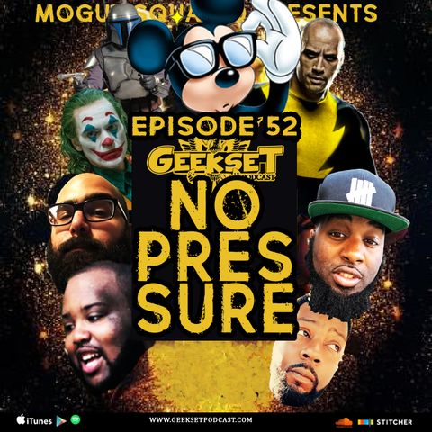 Geekset Episode 52: No Pressure