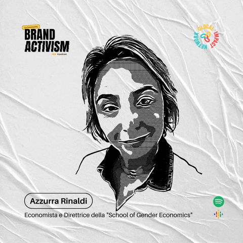Brand Activism | EP.3| "Gender equality e sostenibilità: nuove strategie per il futuro" con Azzurra Rinaldi