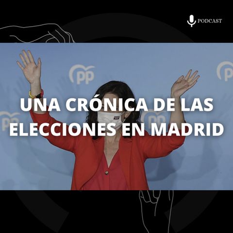 13. Una crónica de las elecciones en Madrid
