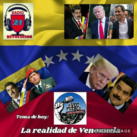 La Realidad De Venezuela / La Voz Del Pueblo / Radio Revolución21