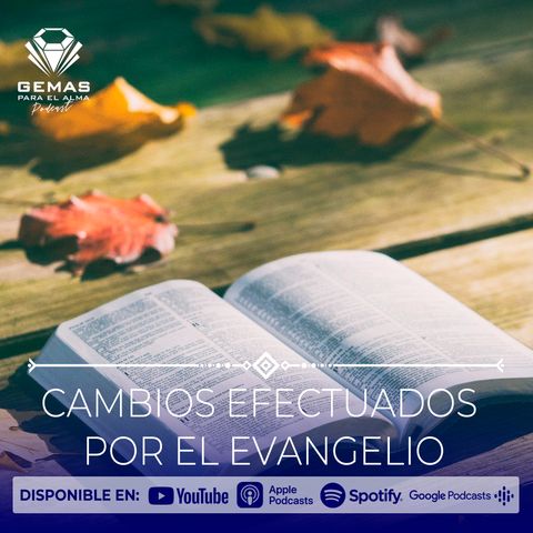 CAMBIOS EFECTUADOS POR EL EVANGELIO