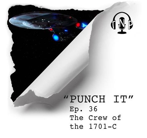 Punch it 36 - The Crew of the 1701-C
