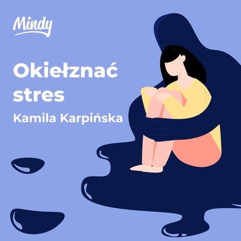 Okiełznać stres | Kamila Karpińska