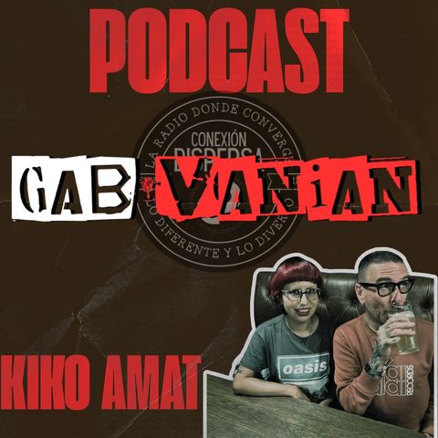 Gabvanian Kiko Amat podcast