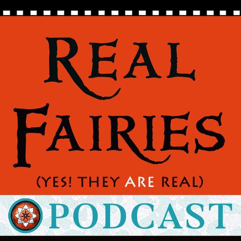 03 Real Fairies Podcast #3 - Your Questions Answered