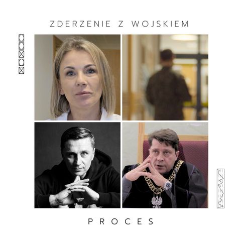 Zderzenie z wojskiem / Proces / Odcinek 3