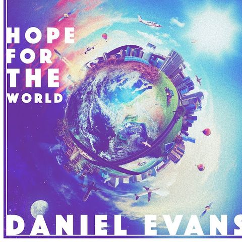 Daniel Evans Hope for the World