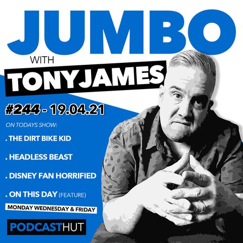 Jumbo Ep:244 - 19.04.21 - A Headless Beast