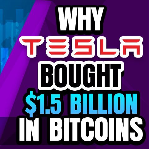 Why Tesla Bought 1.5 BILLION Worth Of Bitcoins?