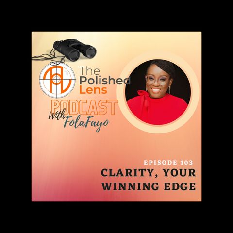 103: Clarity, Your Winning Edge