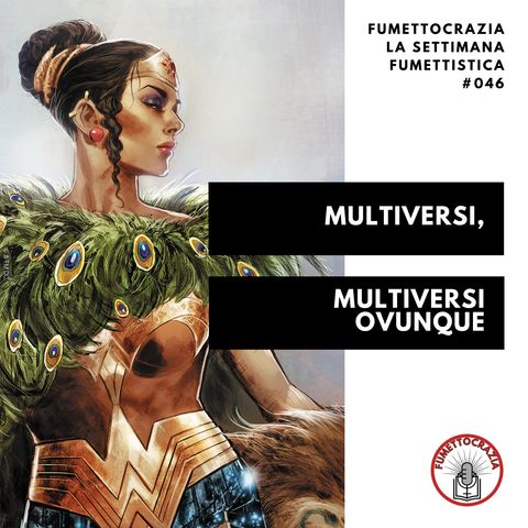 [#046] Multiversi, Multiversi ovunque
