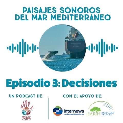 Paisajes Sonoros del Mar Mediterraneo. Episodio 3: Decisiones