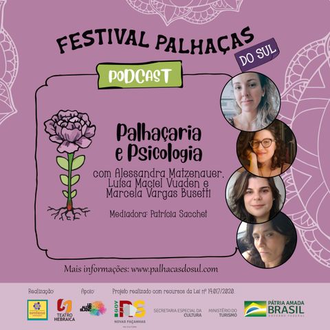 Palhaçaria e Psicologia, com Alessandra Matzenauer, Luisa Vuaden e Marcela Busseti,  e mediação de Patrícia Sacchet.
