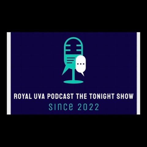 Episode 12 - Royal UVA Podcast the Tonight Show