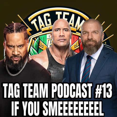 TAG TEAM PODCATS #13 IF YOU SMEEEEEEL