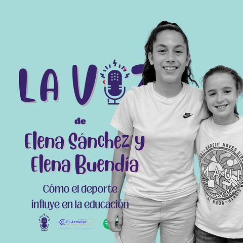 EP4- La voz de Elena Sánchez, Elena Buendía y cómo el deporte influye en la educación