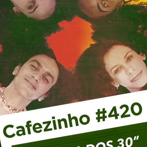 Cafezinho 420 – A regra dos 30