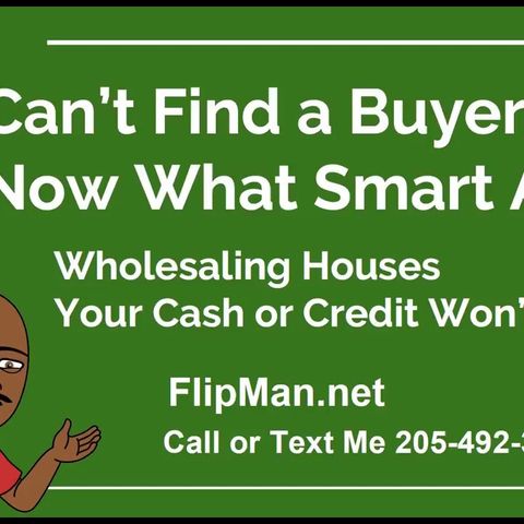I Can't Find a Cash Buyer Now What Smart A$$ Wholesaling Houses Step by Step FlipMan.net