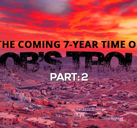 NTEB RADIO BIBLE STUDY: Part 2 Of The Coming 7-Year Time Of Jacob’s Trouble Featuring Revelation Chapters 6 Through 19