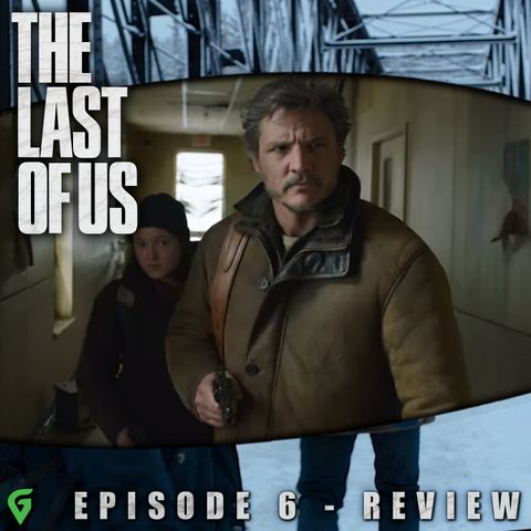 Last of Us Episode 6 Spoilers Review