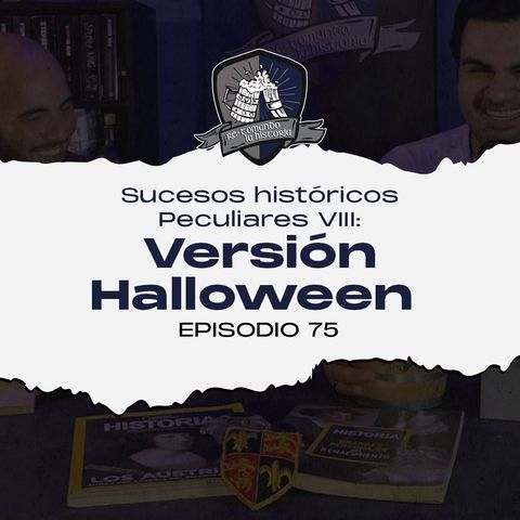 Ep. 75: Sucesos históricos Peculiares VIII: Versión Halloween