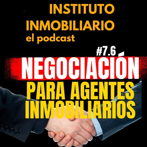 Negociación para Agentes Inmobiliarios | #7.6 El Podcast del Real Estate en Español