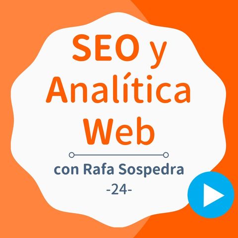 Técnicas SEO y de Analítica Web que no conoces, con Rafa Sospedra - #26