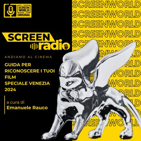 ScreenRadio le perle nascoste di Venezia 2024 - Guida per riconoscere i tuoi film