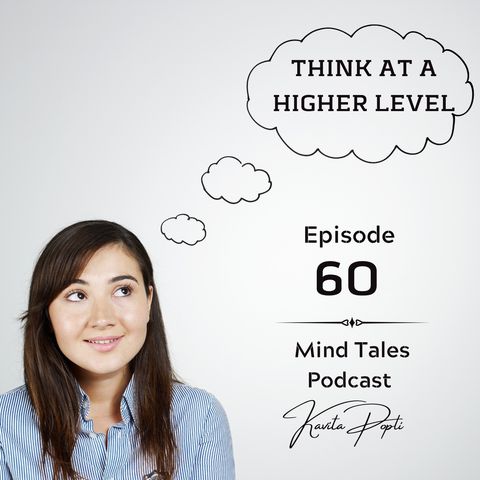 Episode 60 - Think at a higher level
