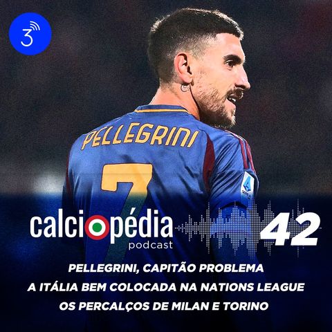 Calciopédia #42 – Pellegrini, capitão problema