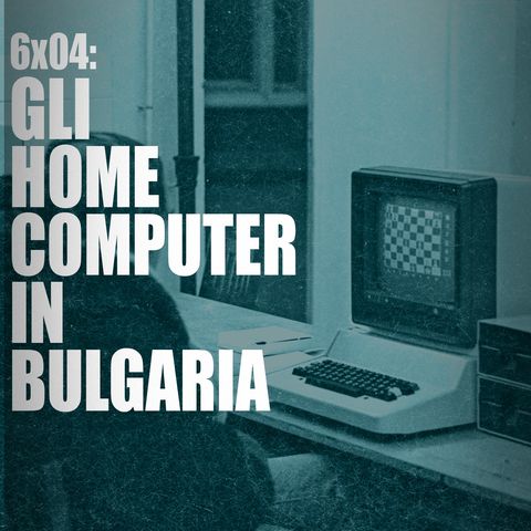 AI 6x04: GLI HOME COMPUTER IN BULGARIA